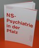 Rund 140 Seiten hat der Katalog zur Wanderausstellung "NS-Psychiatrie in der Pfalz".